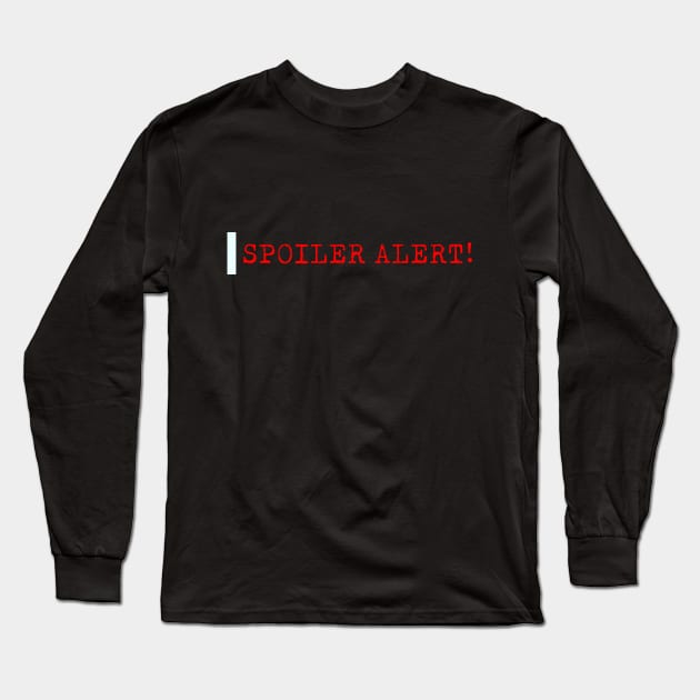 Spoiler Alert Long Sleeve T-Shirt by bmron